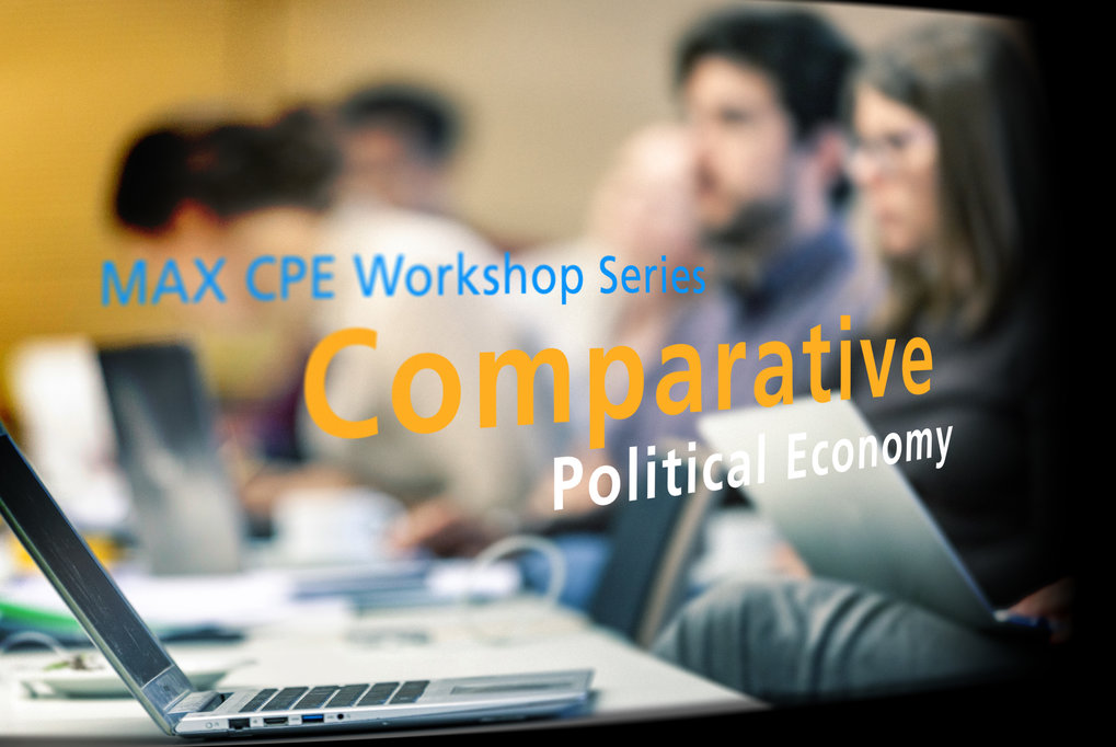 MAX CPE: International Online Workshop Series on Comparative Political Economy