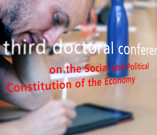 Third Doctoral Conference on the Social and Political Constitution of the Economy